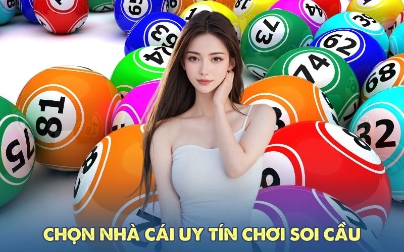 Chọn nhà cái uy tín chơi soi cầu