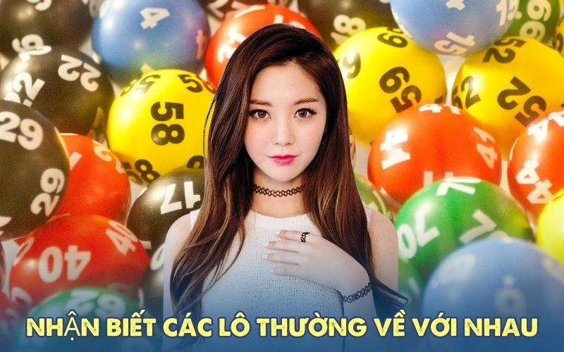 Soi cầu lô hay về cùng nhau hay nhất