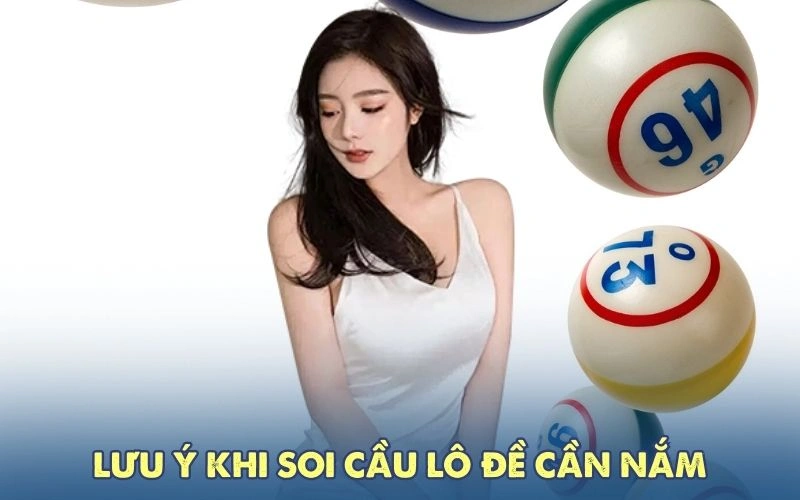 Lưu ý khi soi cầu lô đề cần nắm