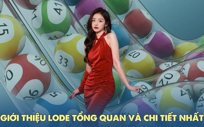 Giới thiệu Lode tổng quan và chi tiết nhất