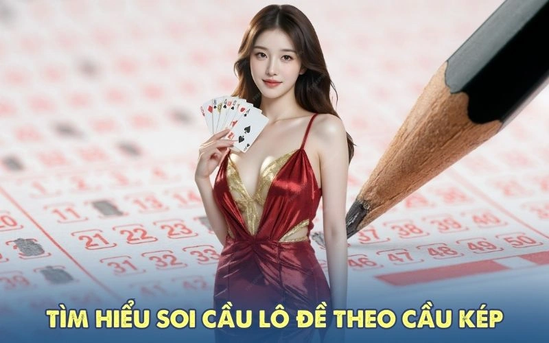 Tìm hiểu soi cầu lô đề theo cầu kép