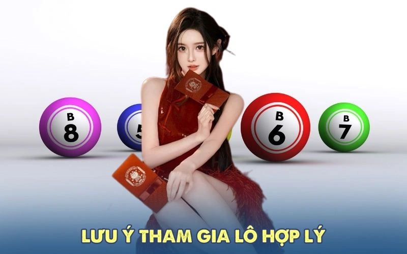 Lưu ý tham gia lô hợp lý