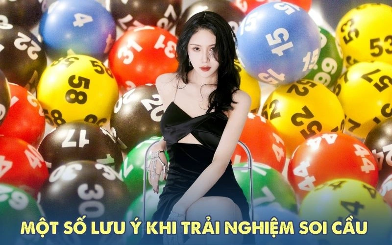 Một số lưu ý khi trải nghiệm soi cầu 