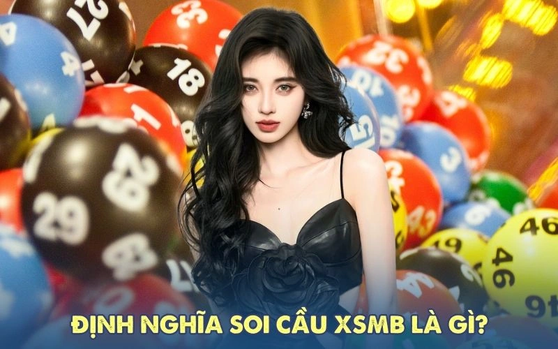 Định nghĩa Soi Cầu XSMB là gì?