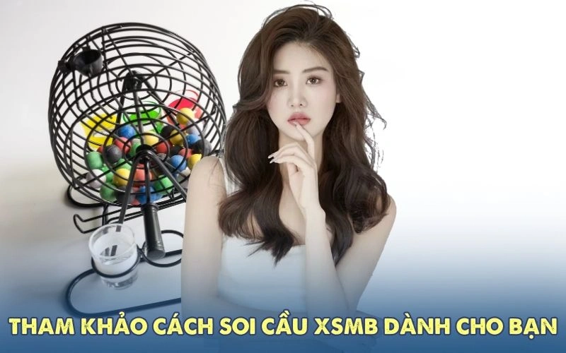 Tham khảo cách Soi Cầu XSMB dành cho bạn