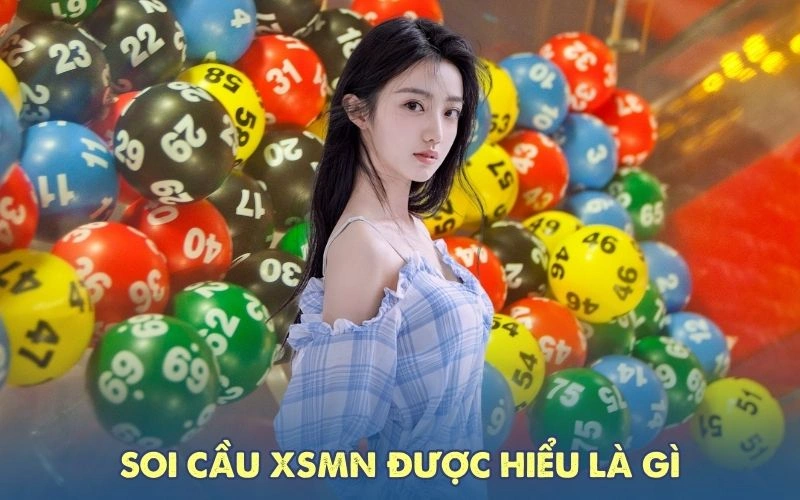 Soi Cầu XSMN được hiểu là gì