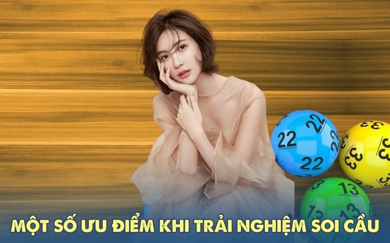 Một số ưu điểm khi trải nghiệm soi cầu