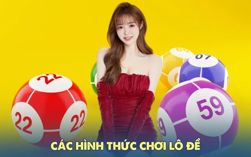 Các hình thức chơi lô đề 