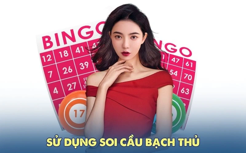 Sử dụng soi cầu bạch thủ