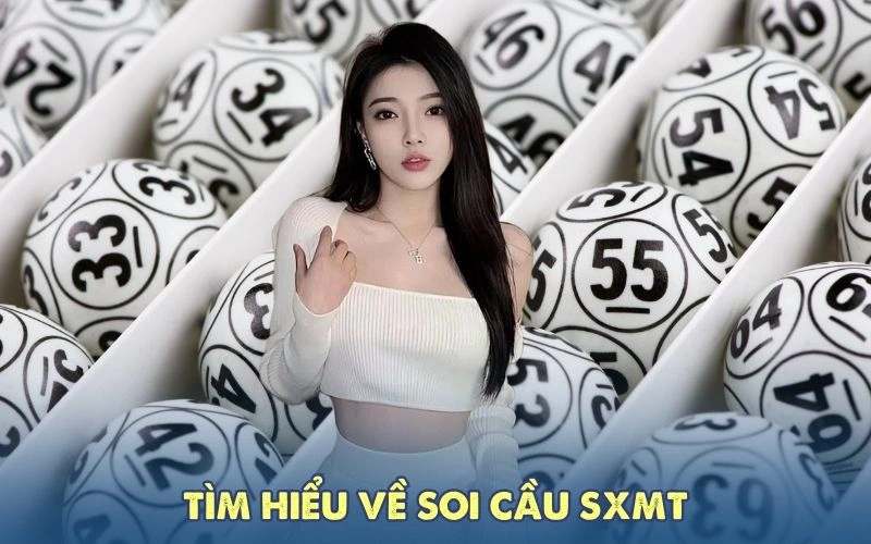 Tìm hiểu về soi cầu SXMT